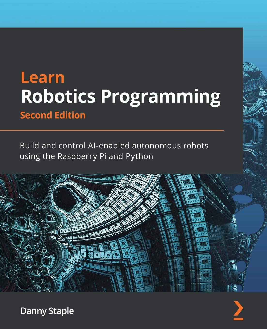 Learn Robotics Programming - Second Edition: Build & Control AI-Powered Autonomous Robots with Raspberry Pi & Python - Perfect for STEM Education, DIY Projects & Home Automation