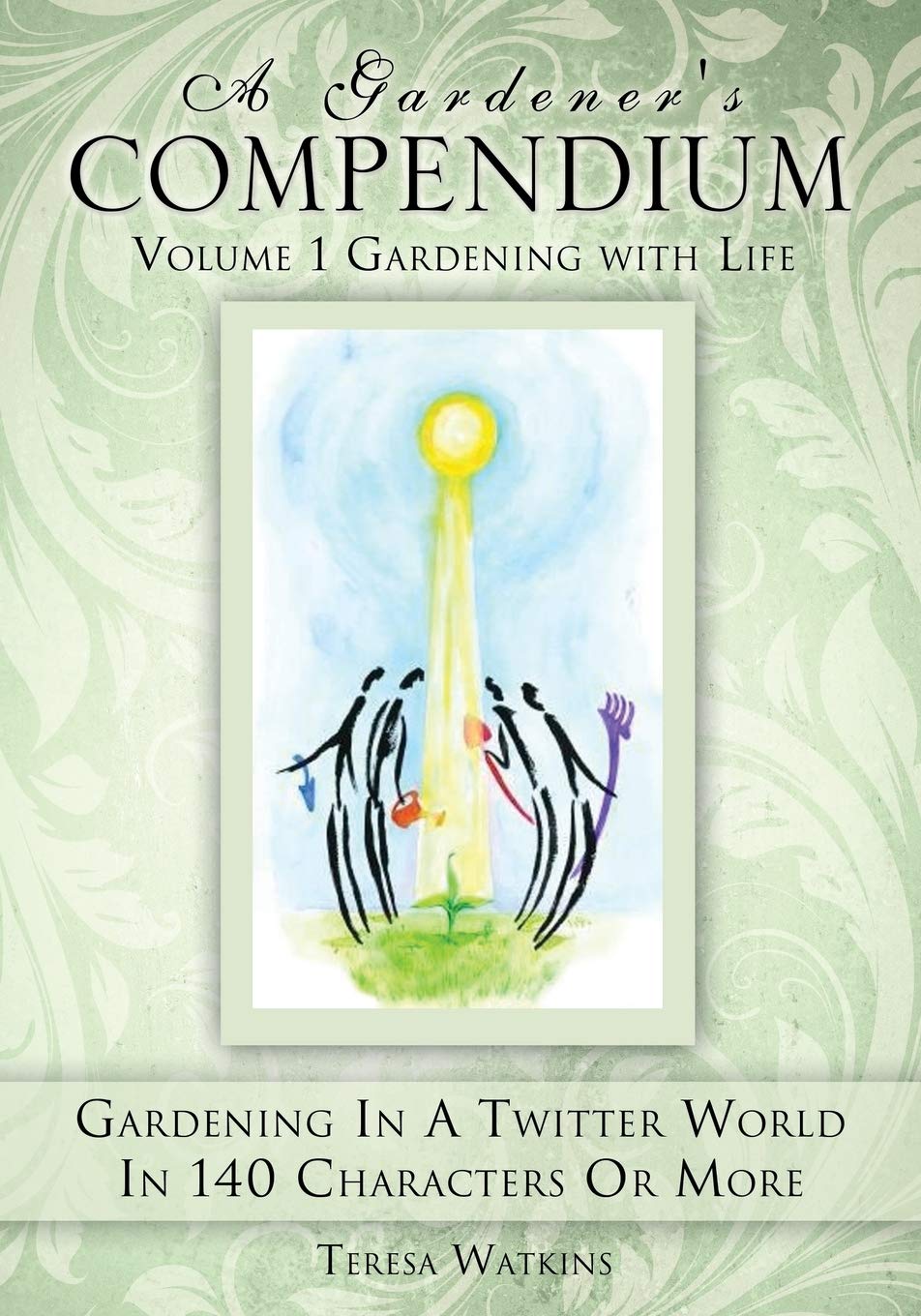 Gardening with Life: A Gardener's Compendium Volume 1 - Essential Guide for Home Gardeners, Urban Farming & Sustainable Landscaping | Perfect for Beginners & Experienced Gardeners