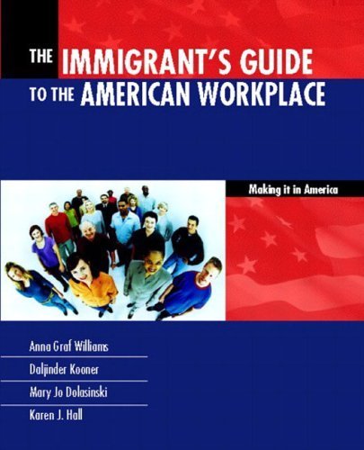 The Immigrants Guide to the Workplace: How to Succeed in America - Career Success Tips for Newcomers & Professionals