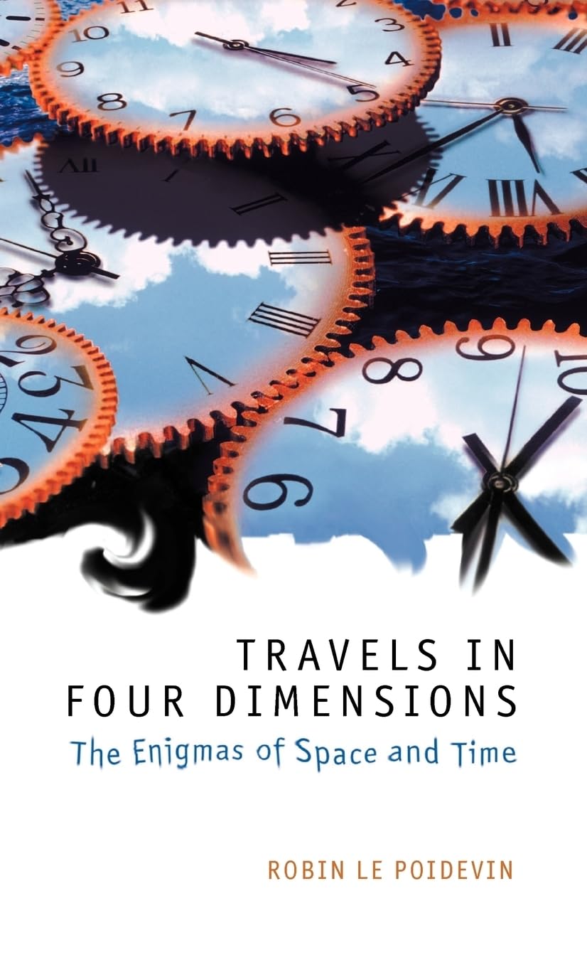 Travels in Four Dimensions: Exploring the Enigmas of Space and Time - Perfect for Physics Enthusiasts & Science Book Lovers
