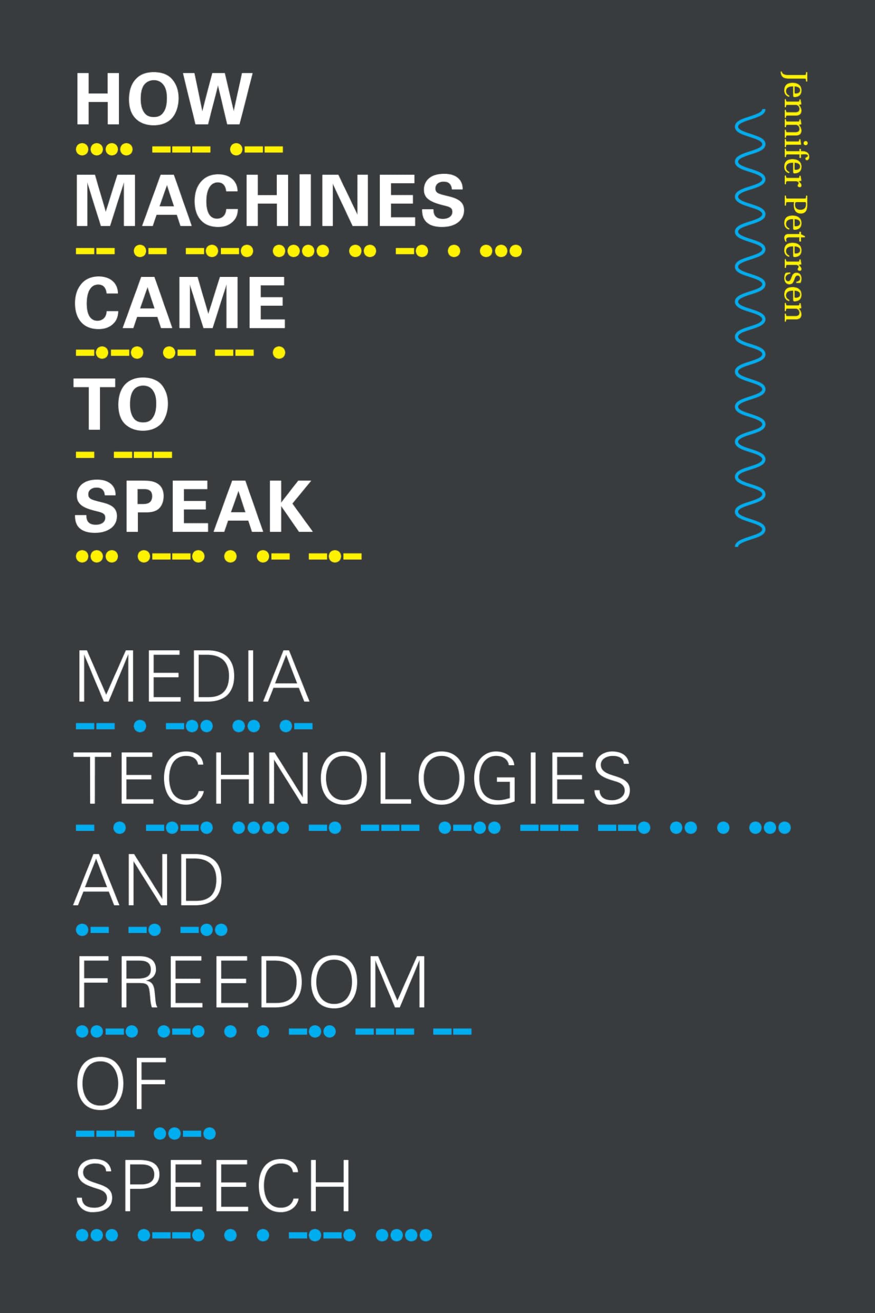 How Machines Came to Speak: Media Technologies & Freedom of Speech - Sign, Storage, Transmission - Perfect for Media Studies & Communication Research