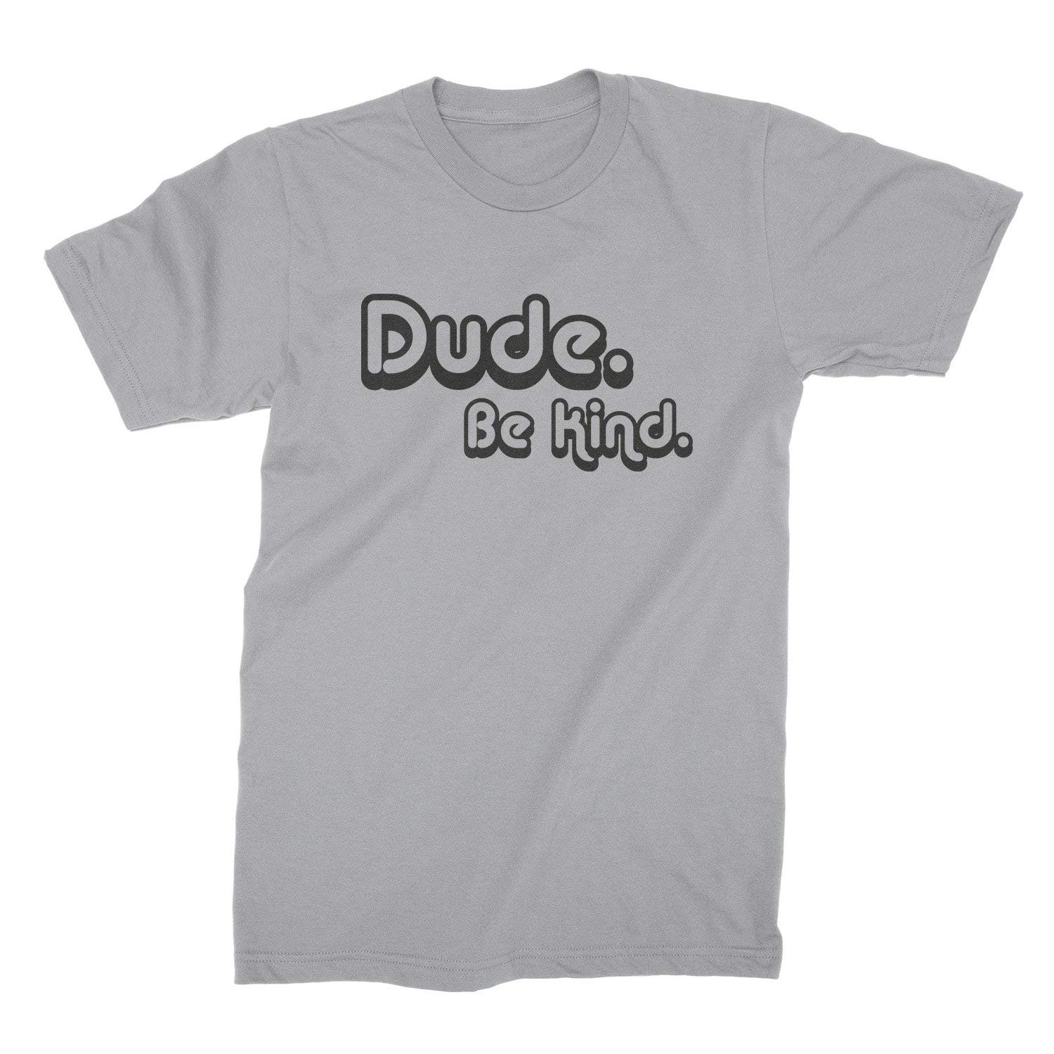 Dude Be Kind T-Shirt - Soft Cotton Kindness Tee for Men & Women - Perfect for Casual Wear, Gifts & Awareness Campaigns