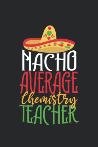 Funny Cinco De Mayo Chemistry Teacher Notebook - 6x9 Inch 120-Page Composition Journal for Doodles, Drawing & Writing | Perfect Gift for Science Teachers, Students & Cinco De Mayo Celebrations