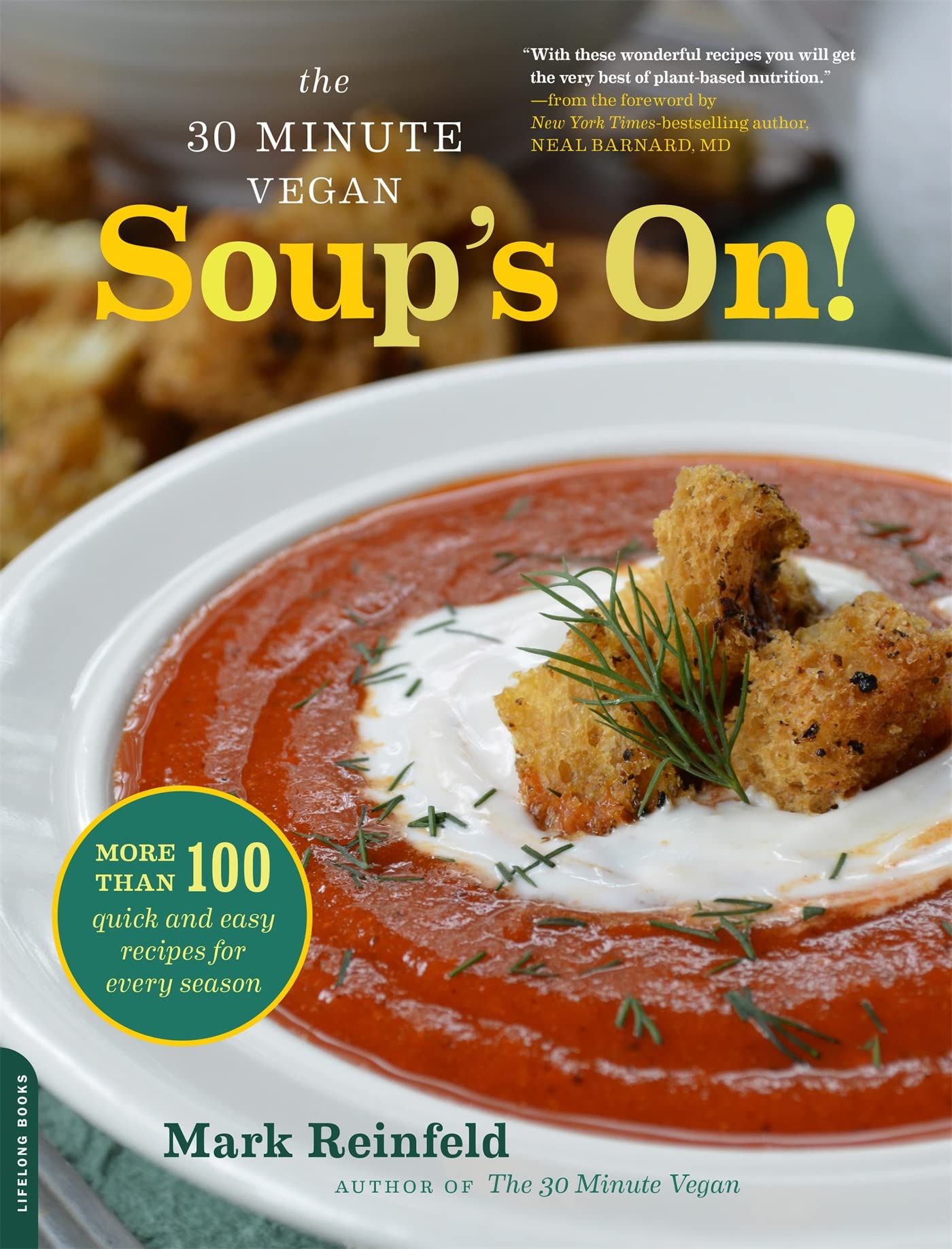 30-Minute Vegan Soup Cookbook: 100+ Quick & Easy Seasonal Recipes for Busy Home Cooks | Perfect for Weeknight Dinners & Healthy Meal Prep