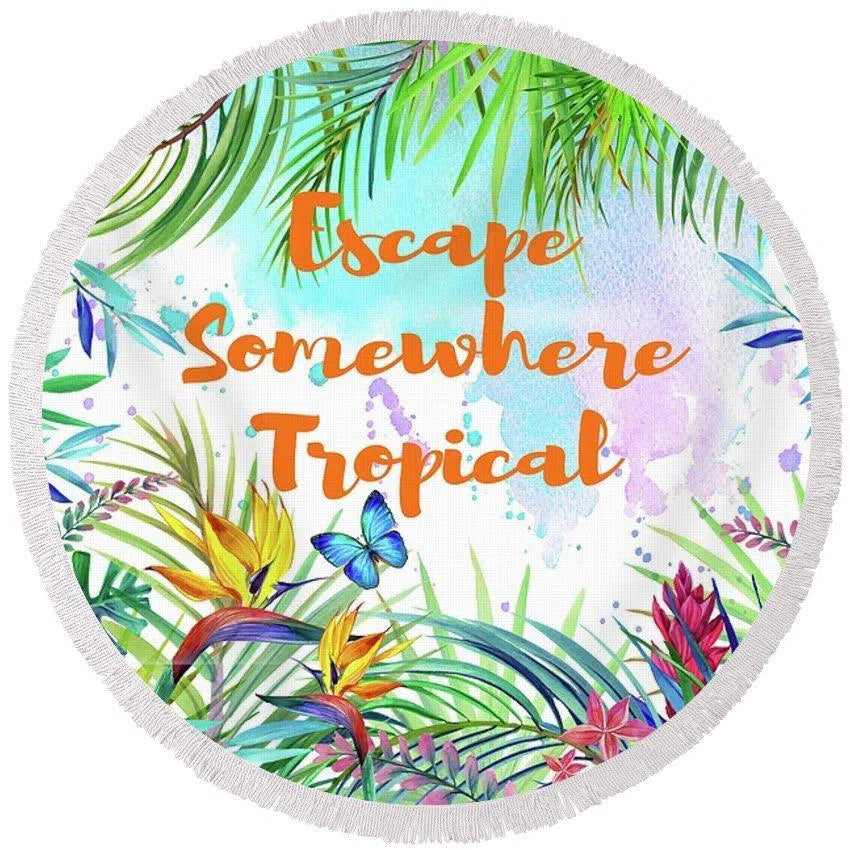 Escape Somewhere Tropical Round Beach Towel - Soft, Quick-Dry & Sand-Free - Perfect for Pool, Beach & Vacation Travel