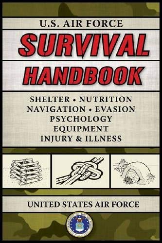 U.S. Air Force Survival Handbook - Essential Outdoor & Emergency Preparedness Guide for Camping, Hiking & Wilderness Survival
