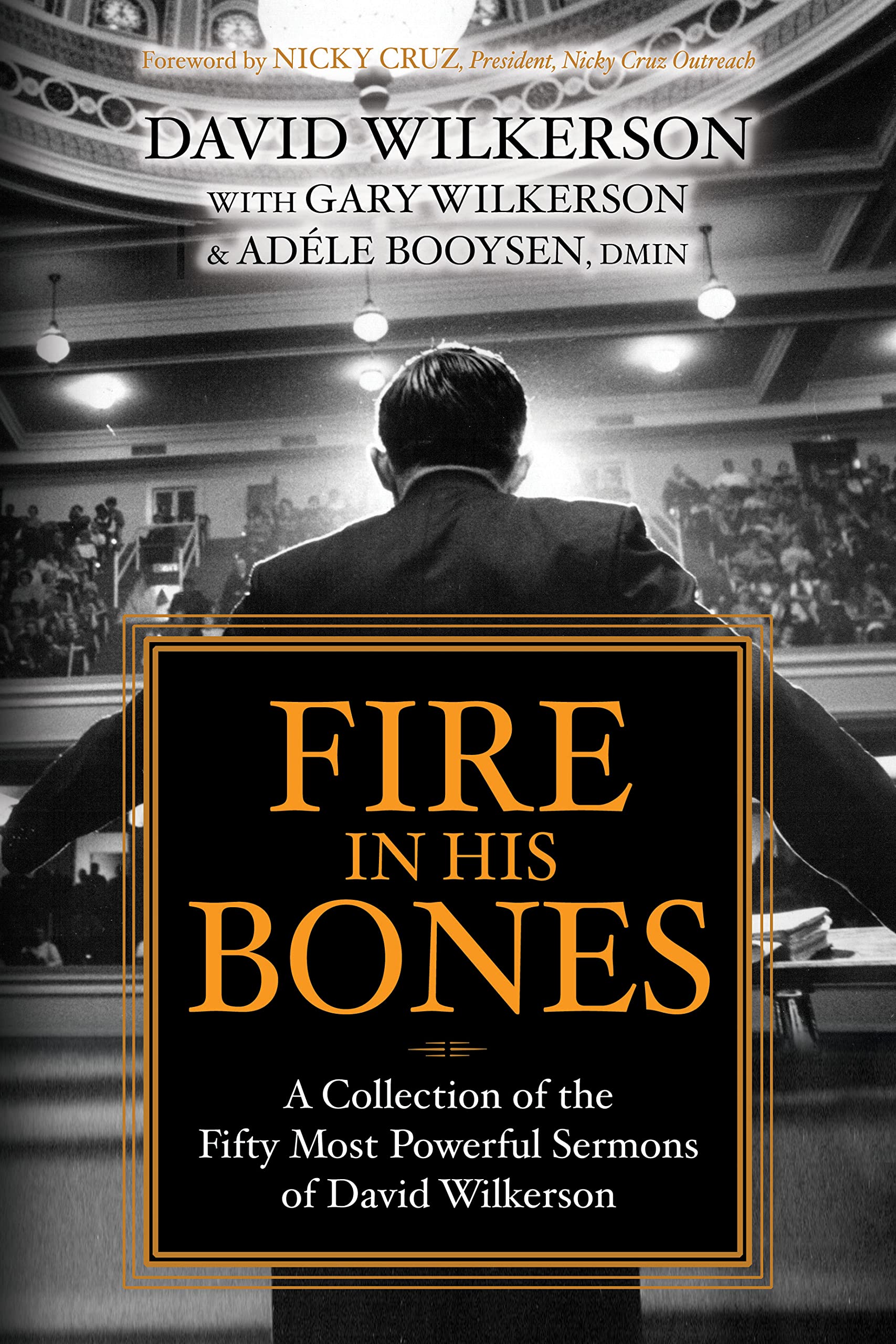 Fire in His Bones: 50 Most Powerful Sermons by David Wilkerson - Inspirational Christian Preaching for Spiritual Growth & Bible Study