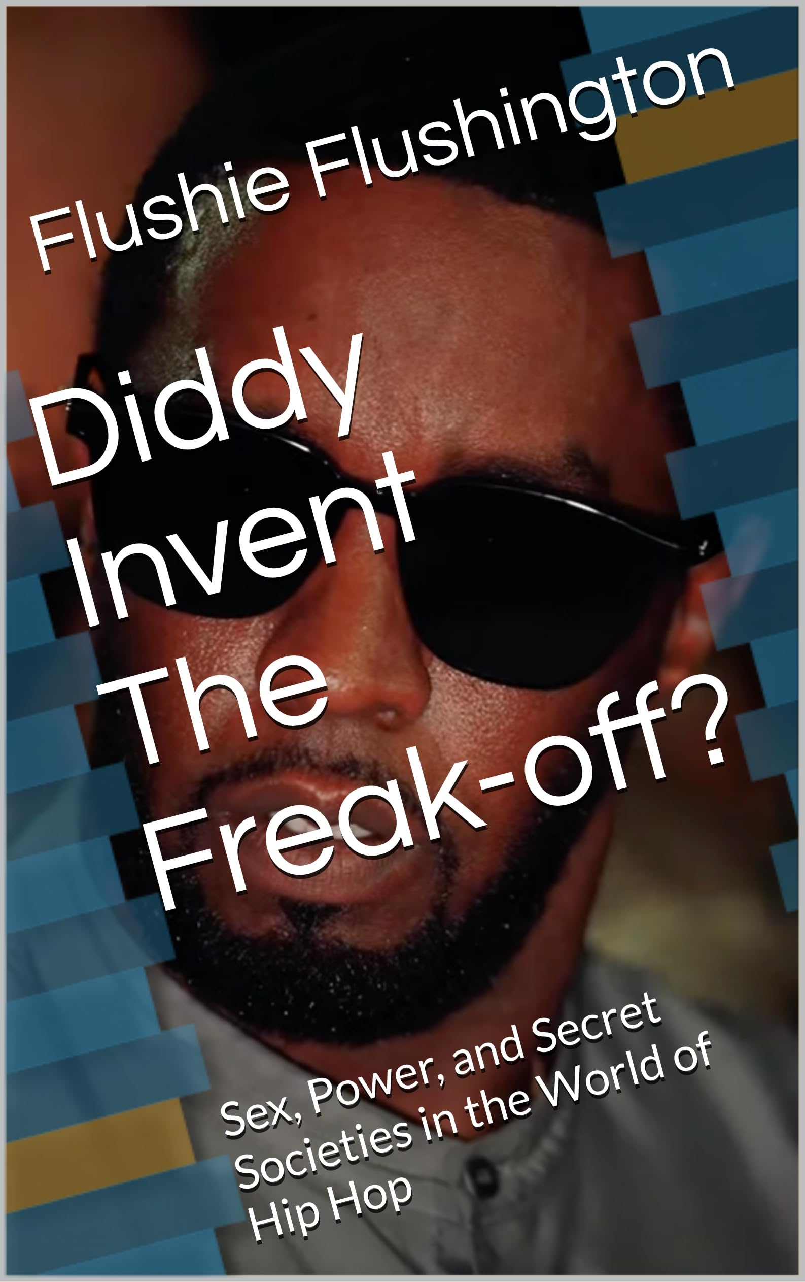 Diddy Invent The Freak-off? Exploring Hip Hop's Secret Societies, Power Dynamics & Sexual Culture | Music Industry Scandals & Celebrity Lifestyle