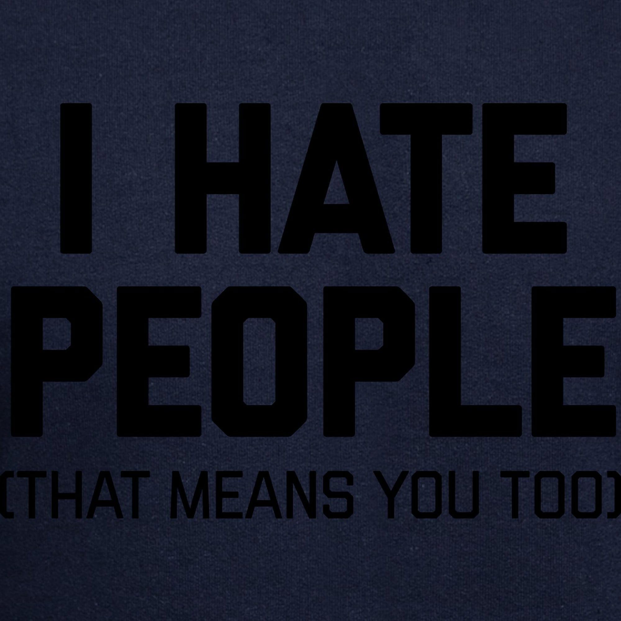 CafePress 'I Hate People That Means You Too' Men's Dark Hoodie - Regular Fit Pullover for Casual Wear & Street Style