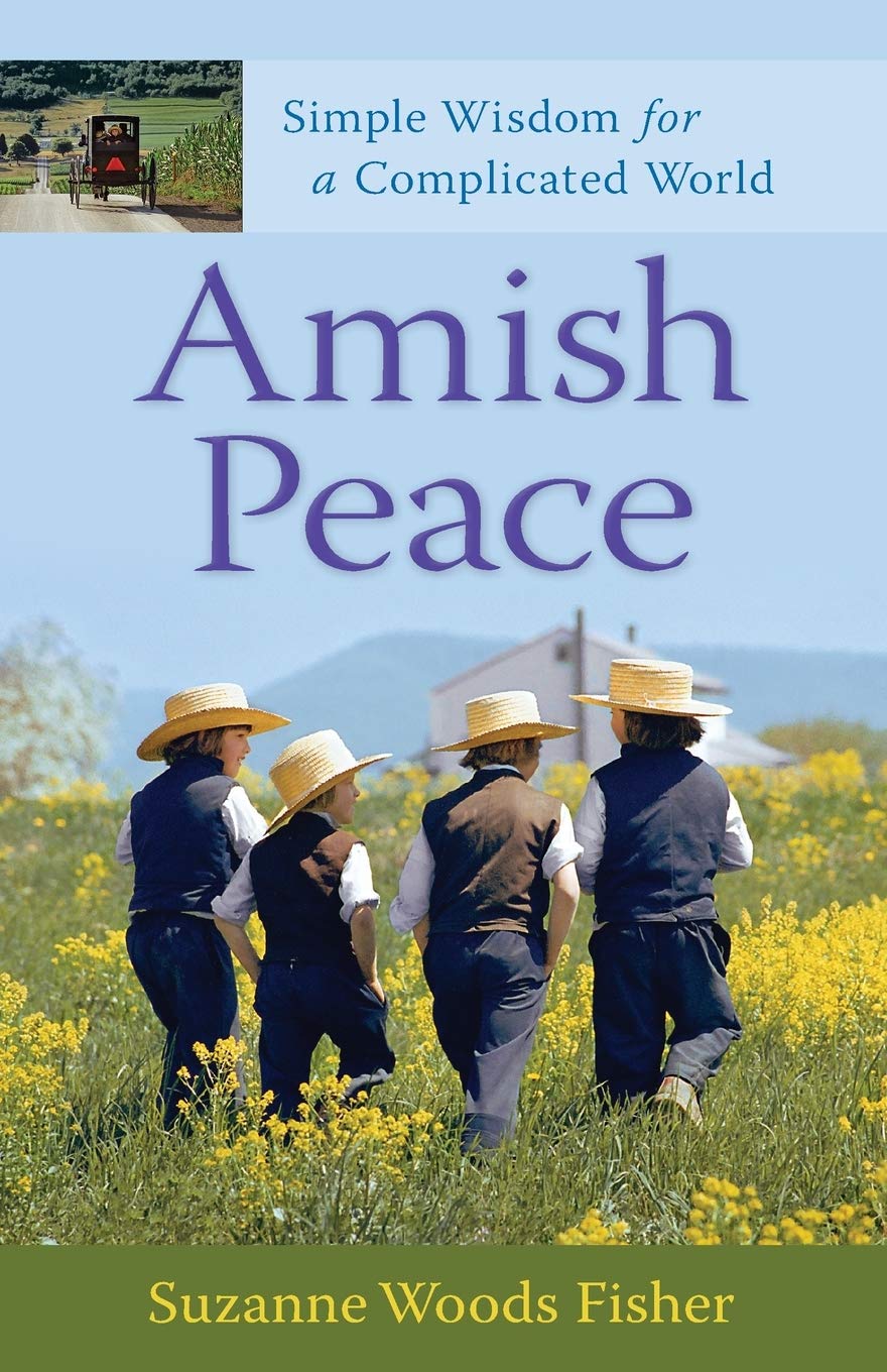 Amish Peace: Simple Wisdom for a Complicated World - Inspirational Book for Stress Relief, Mindfulness & Slowing Down in Modern Life | Perfect for Daily Meditation, Gift Giving & Personal Growth