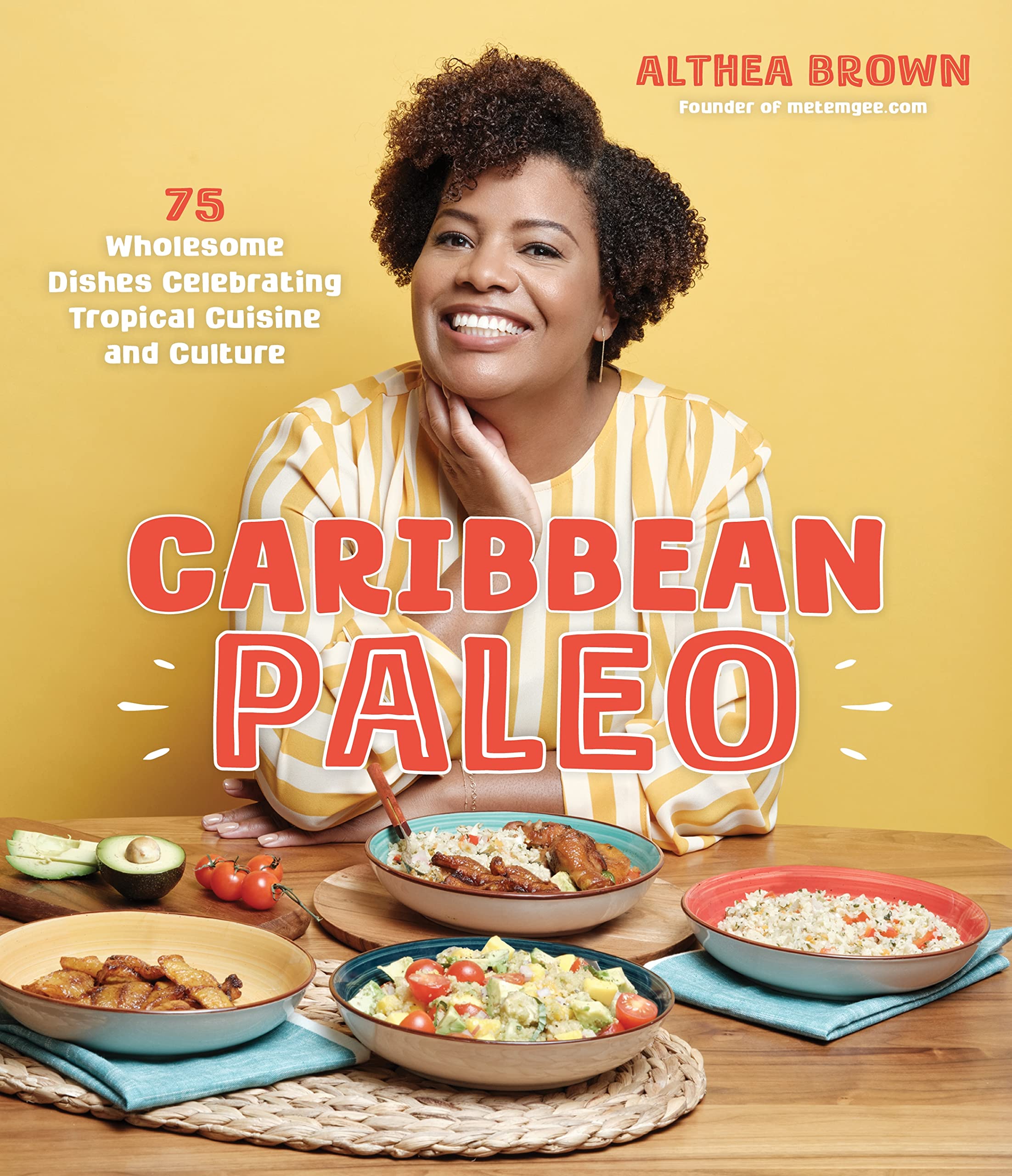 Caribbean Paleo Cookbook: 75 Healthy Tropical Recipes for Authentic Island Cuisine | Gluten-Free & Grain-Free Meals for Home Cooking & Entertaining