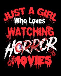Just Girl Who Loves Watching Horror Movies