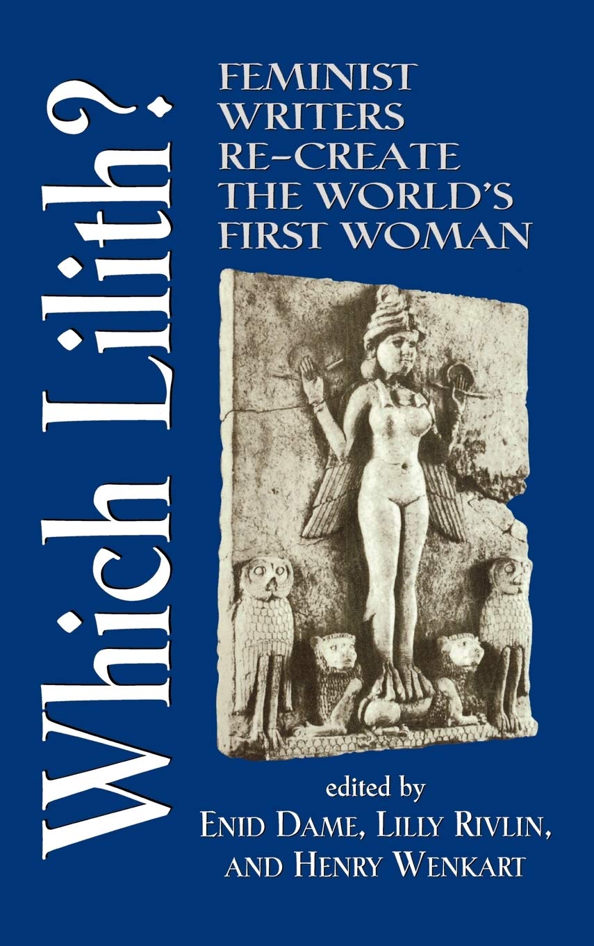 Which Lilith? Feminist Writers Reimagine the World's First Woman - Perfect for Book Clubs & Women's Studies Discussions