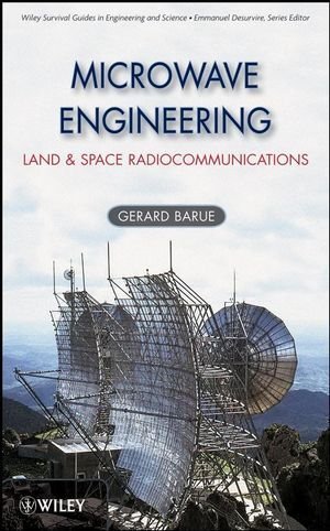 Microwave Engineering: Land & Space Radiocommunications Hardcover by Gérard Barué (2008) | RF Communication Systems Textbook for Engineers & Researchers | Ideal for Satellite & Wireless Network Design