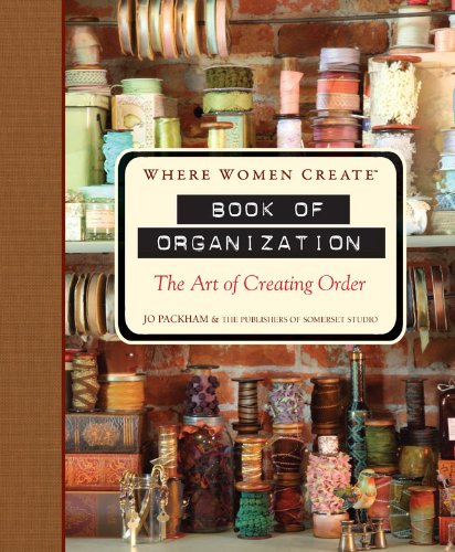 Where Women Create: Book of Organization - The Art of Creating Order | Home Office & Craft Room Organization Guide for Creative Spaces