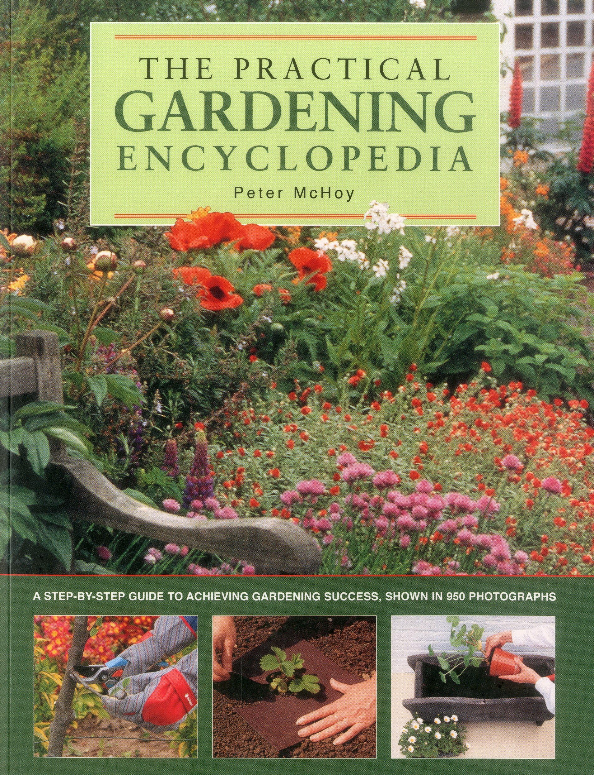 The Practical Gardening Encyclopedia: Step-by-Step Guide to Gardening Success with 950 Photos - Perfect for Beginners, Home Gardeners & Landscaping Projects