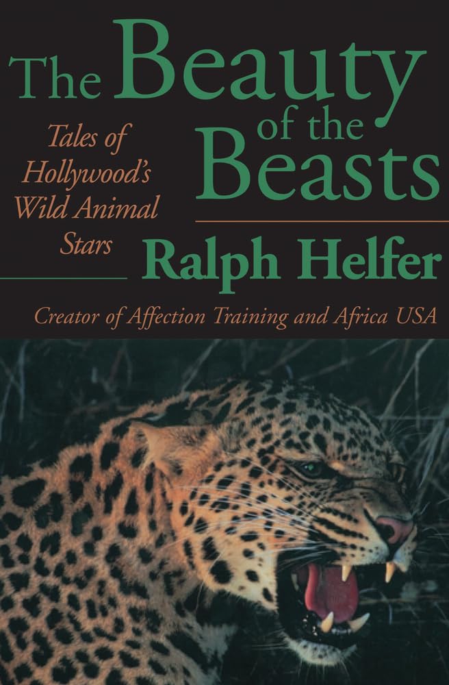 The Beauty of the Beasts: True Stories of Hollywood's Famous Animal Actors - Perfect for Movie Lovers & Wildlife Enthusiasts