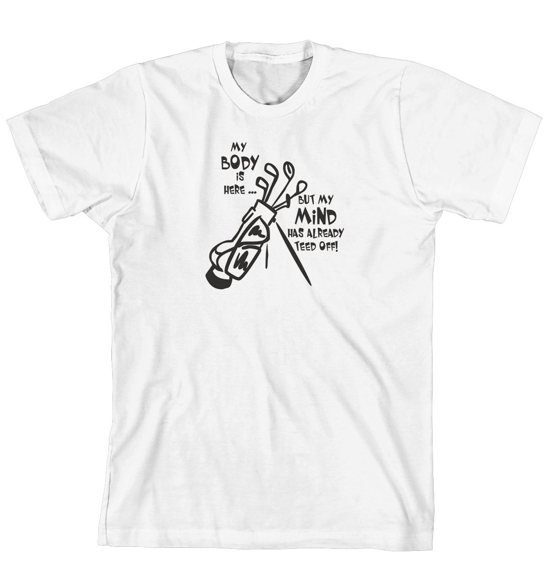 Cahoon's Closet Funny Golf T-Shirt - My Body is Here But My Mind Has Teed Off - Comfortable Cotton Crewneck Tee for Men & Women - Perfect for Golf Outings, Casual Wear & Gifts