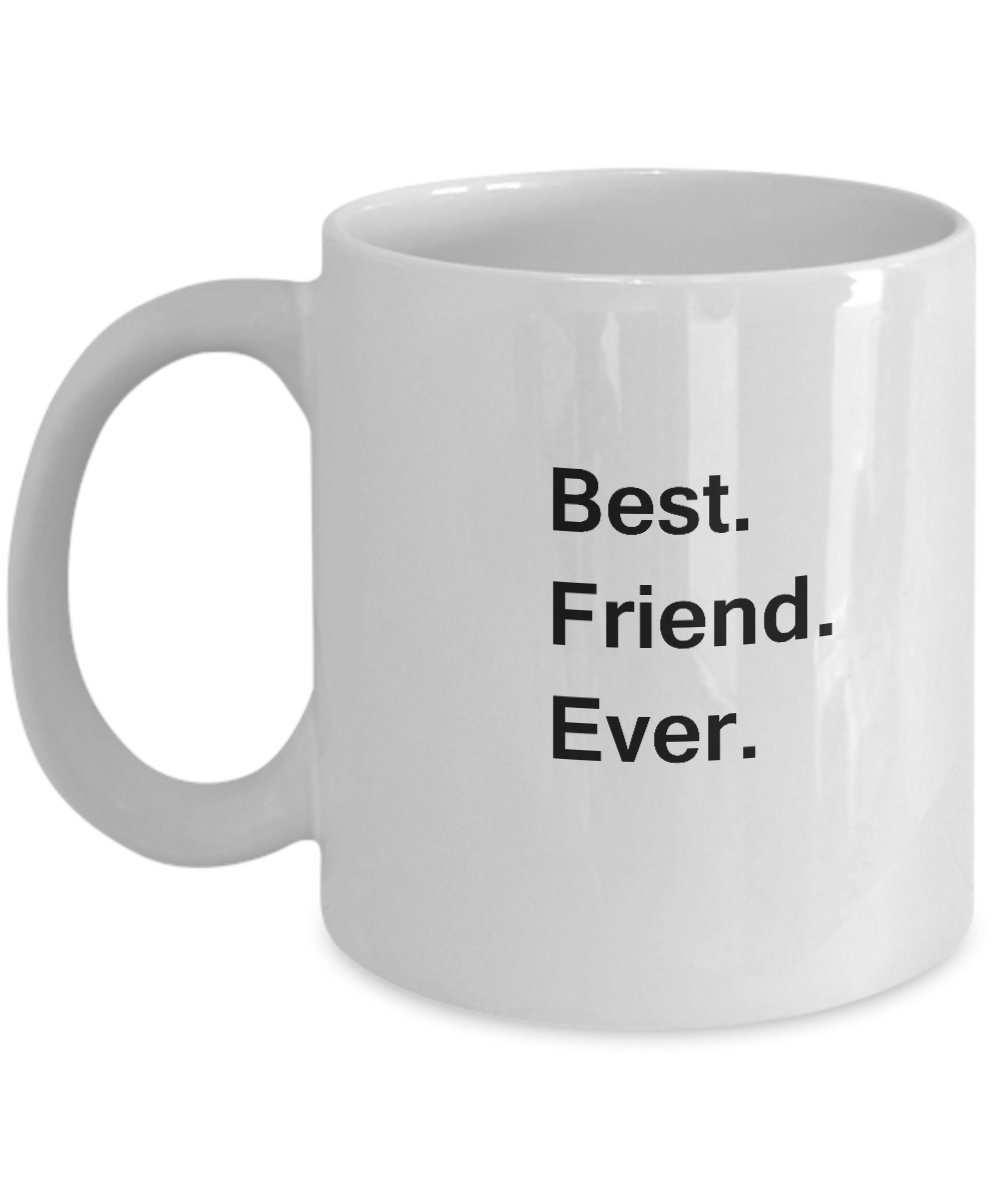 Best Friend Ever Funny Valentine Coffee Mug - 11 oz Porcelain White Office Tea Mug, Birthday Gag Gift for Coffee Lovers, Perfect for Home, Office, or Gift Giving
