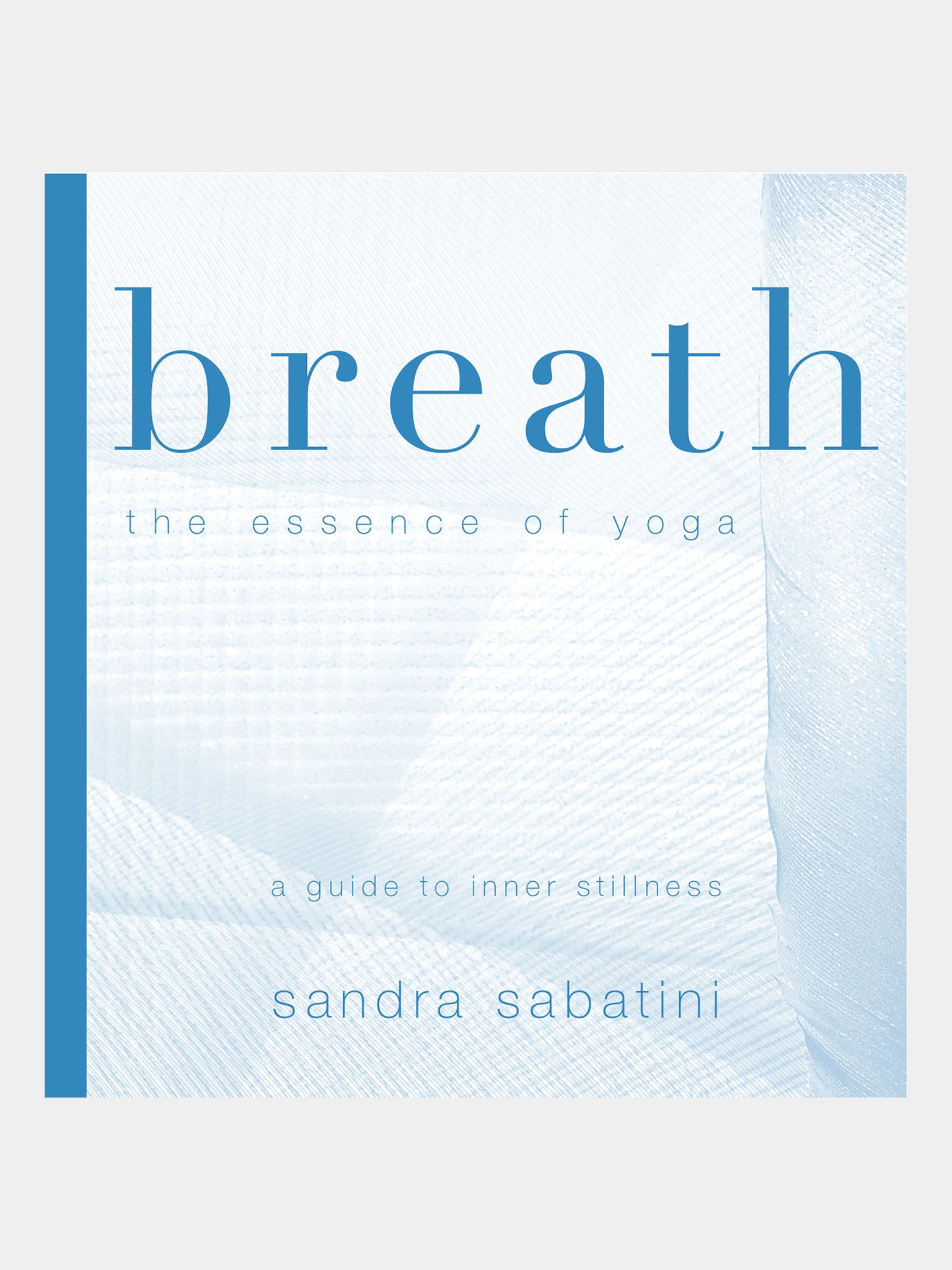 Breath: The Essence of Yoga - Mindful Breathing Techniques for Stress Relief, Meditation & Yoga Practice at Home or Studio
