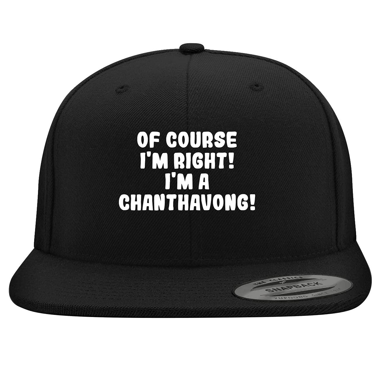 Of Course I'm Right! I'm A Chanthavong! - Yupoong 6089 Structured Flat Bill Snapback Hat | Embroidered Trendy Baseball Cap for Men & Women | Perfect for Streetwear, Sports, and Casual Outfits