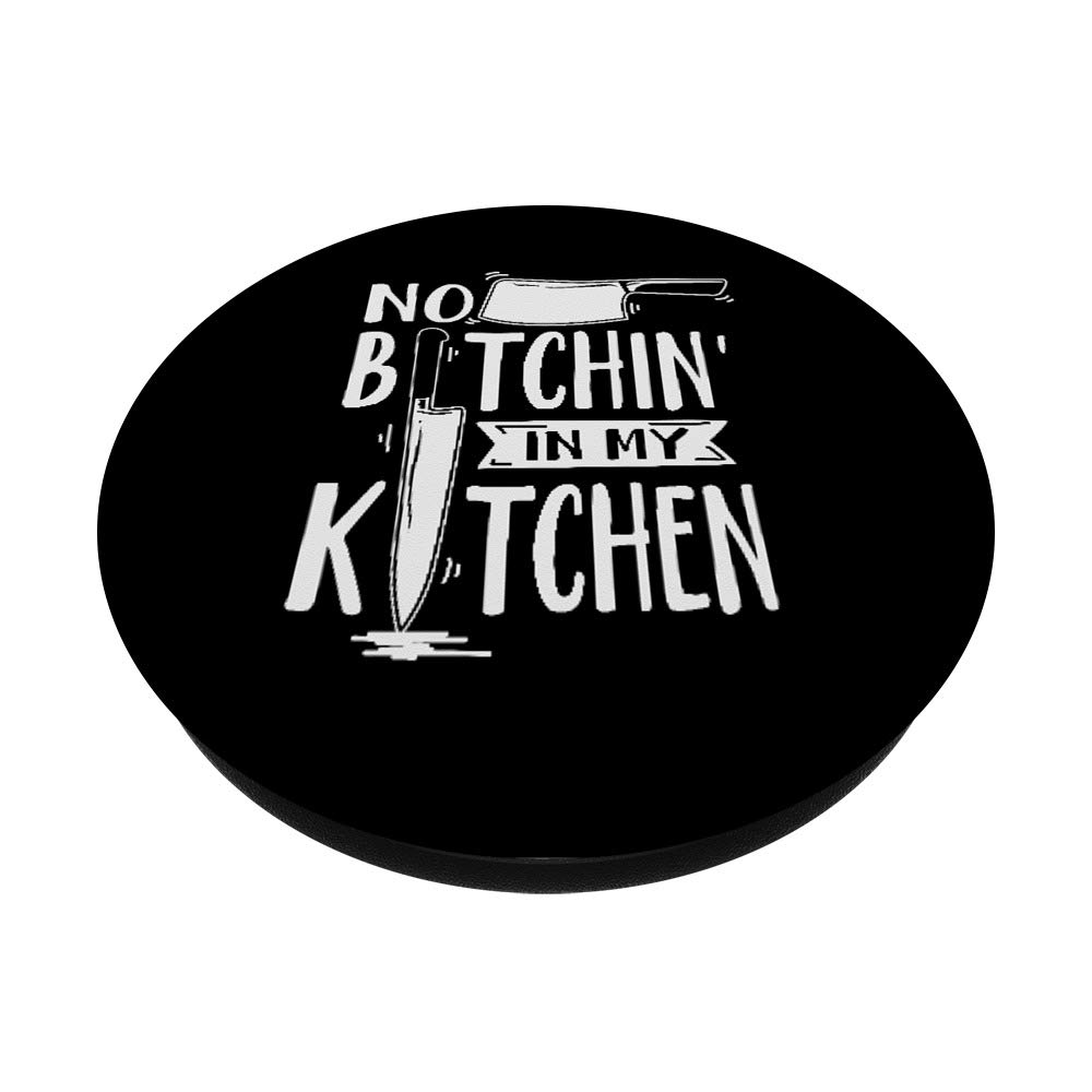 Funny 'No Bitchin' In My Kitchen' Executive Chef PopSockets Phone Grip & Stand - Perfect for Chefs, Cooking Enthusiasts & Restaurant Workers (Fits iPhone, Samsung & Tablets)