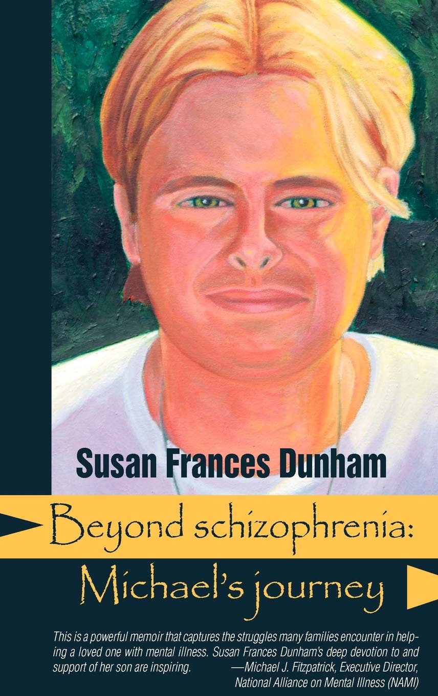 Beyond Schizophrenia: Michael's Inspirational Journey - A True Story of Mental Health Recovery in America | Perfect for Book Clubs, Psychology Students & Mental Health Awareness
