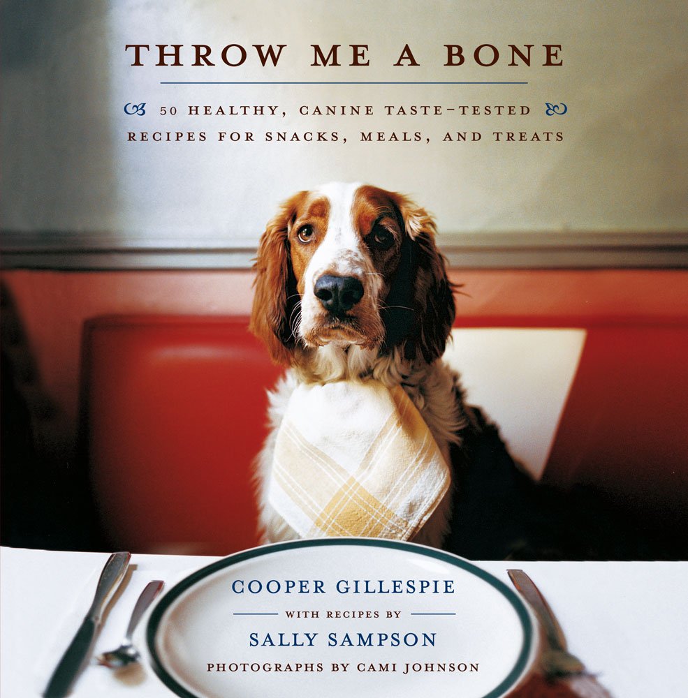 Throw Me a Bone: 50 Healthy Dog Treat Recipes - Vet Approved, Canine Taste-Tested Snacks & Meals for Puppies & Adult Dogs | Perfect for Training, Rewards & Special Occasions