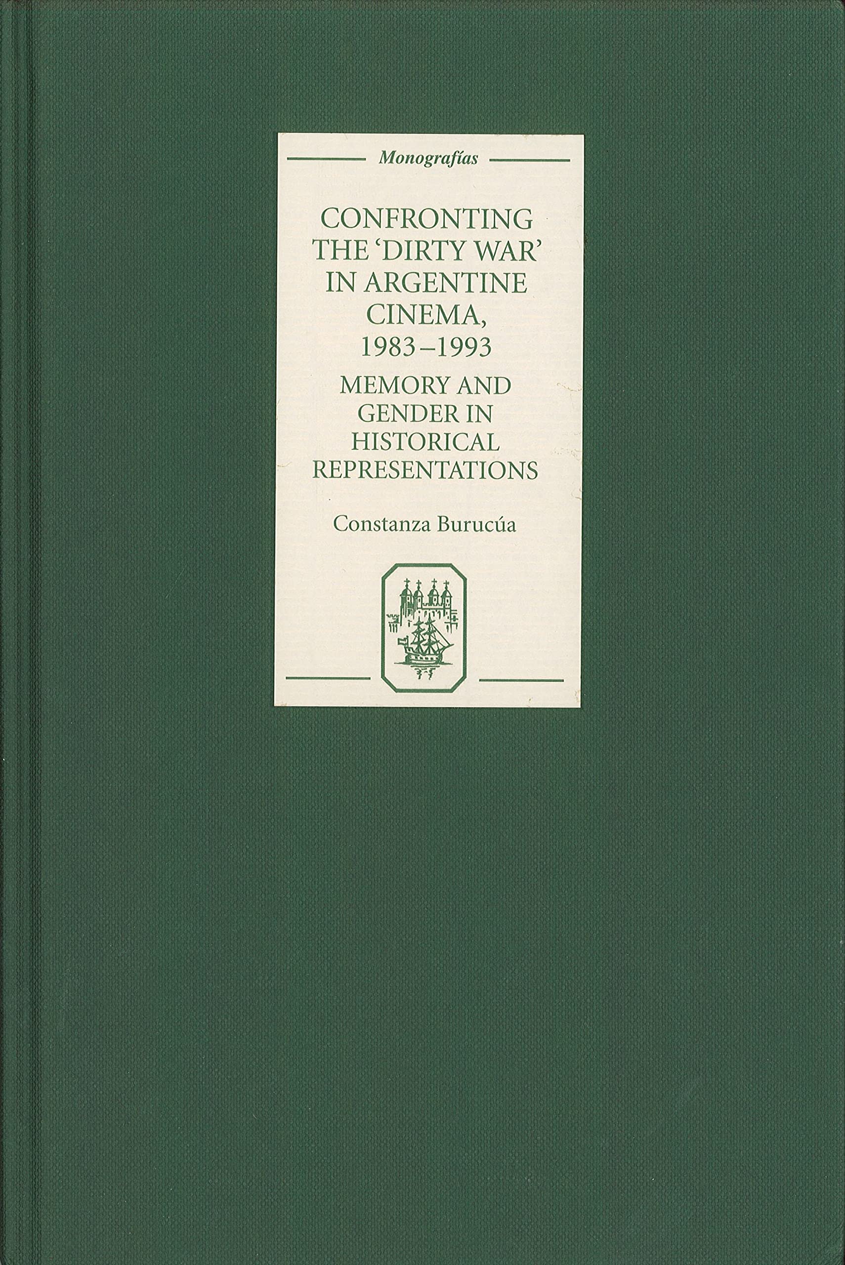 Confronting Argentina's Dirty War in Film (1983-1993): Memory, Gender & Historical Representations - Monografías A 271 | Academic Research, Latin American Studies, Film History Analysis