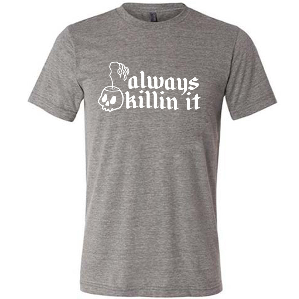 Always Killin It Unisex T-Shirt - Trendy Casual Tee for Men & Women - Perfect for Streetwear, Gym, and Everyday Outfits