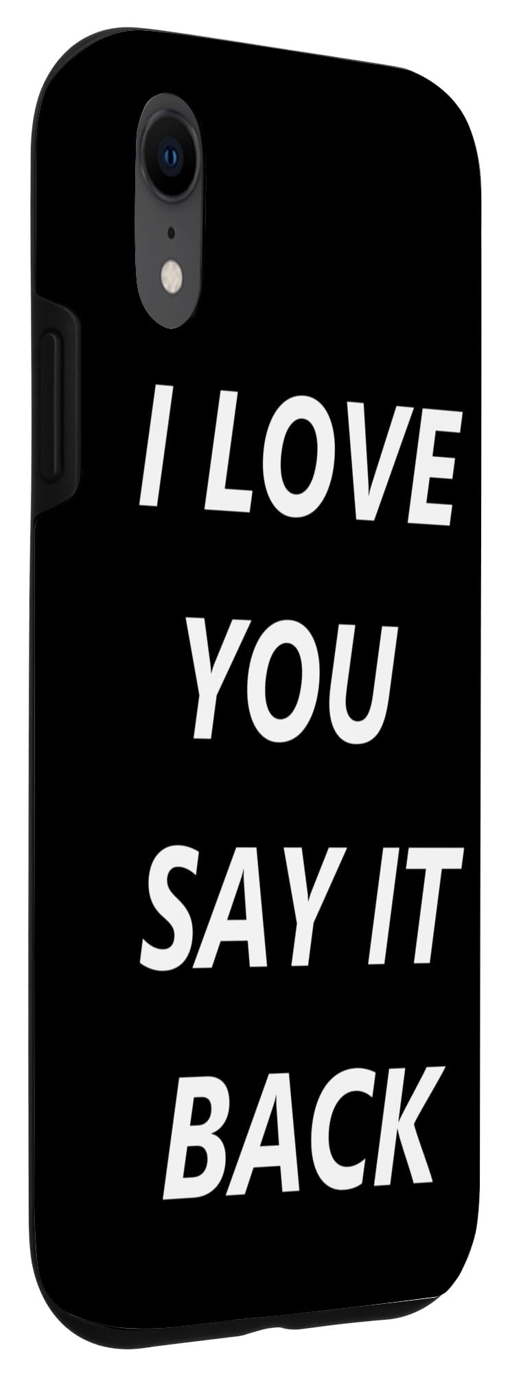 iPhone XR Phone Case - 'I Love You Say It Back' Cute Romantic Quote Cover | Perfect for Couples, Anniversaries & Valentine's Day Gifts