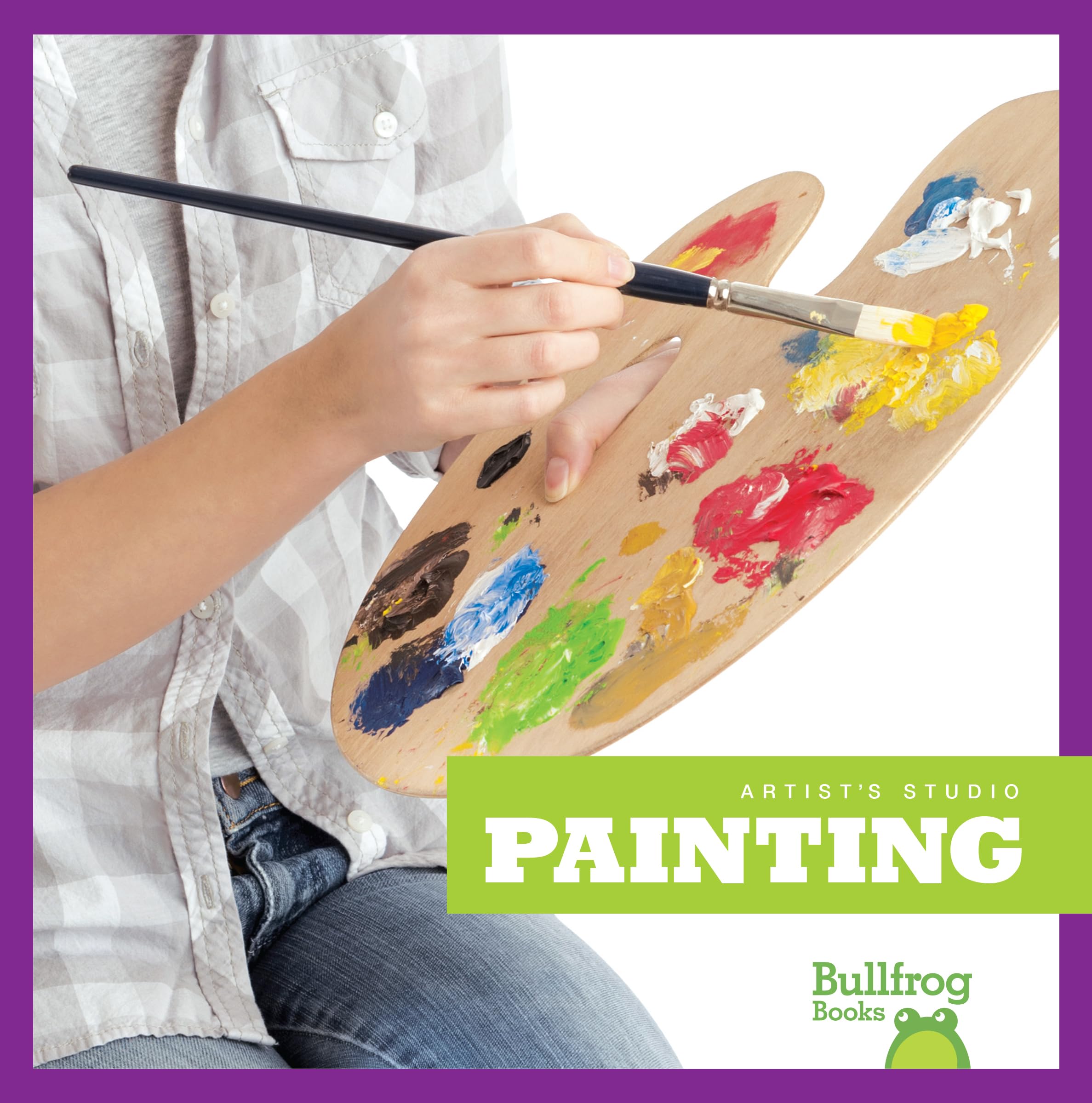 Bullfrog Books: Artist's Studio - Step-by-Step Painting Guide for Beginners | Learn Watercolor, Acrylic & Oil Techniques | Perfect for Home Art Projects & Classroom Activities