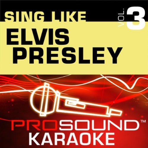 Sing-A-Long Vol. 3: Elvis Presley Karaoke Songs - Classic Hits for Parties, Road Trips & Family Gatherings