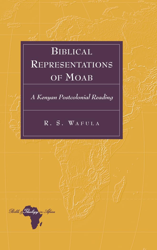 Biblical Representations of Moab: Postcolonial Analysis from Kenya - African Theology & Scripture Study for Scholars, Students | Academic Research & Bible Study Resource