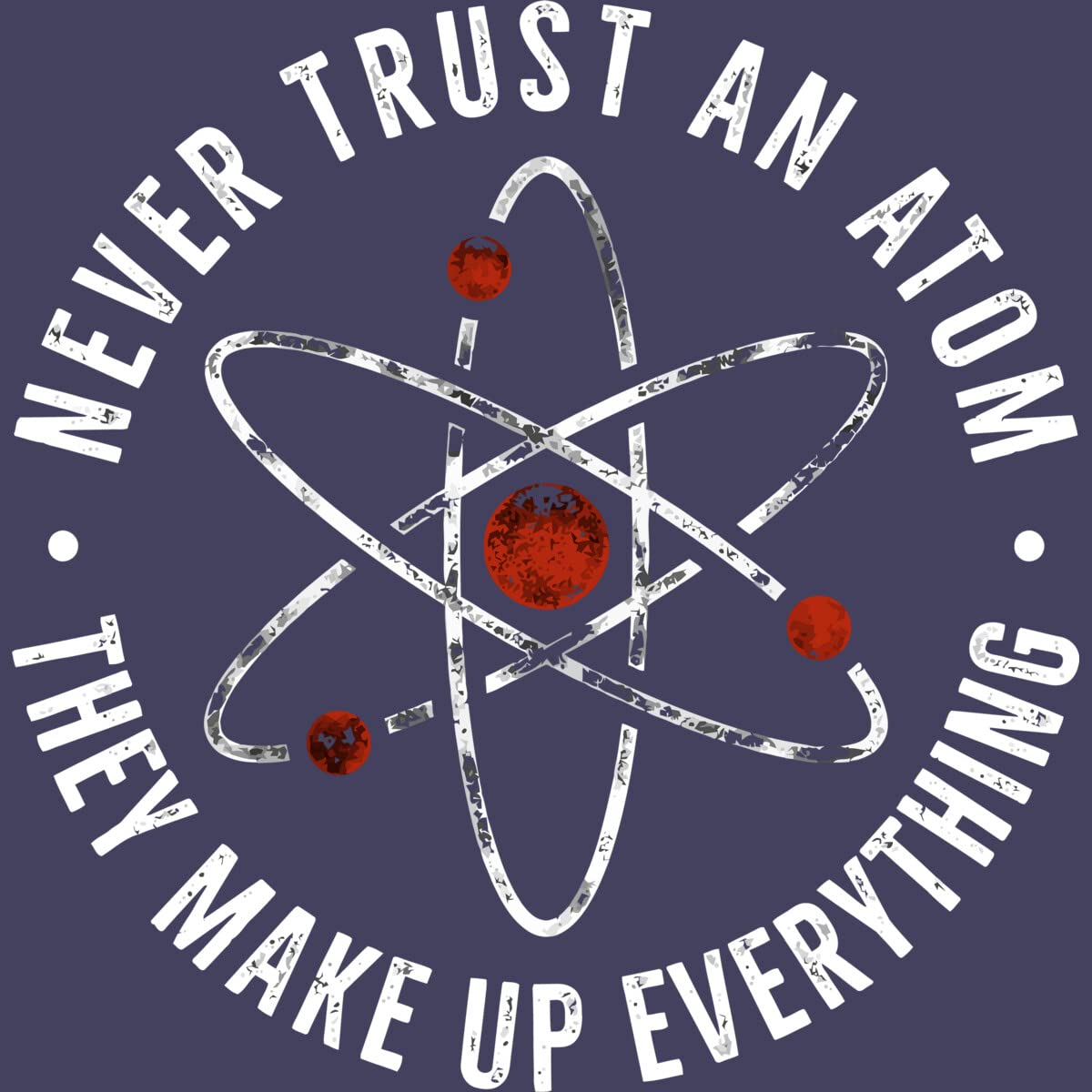 Funny Science Saying Women's Racerback Tank Top - Never Trust an Atom They Make Up Everything - Gym, Running & Casual Wear