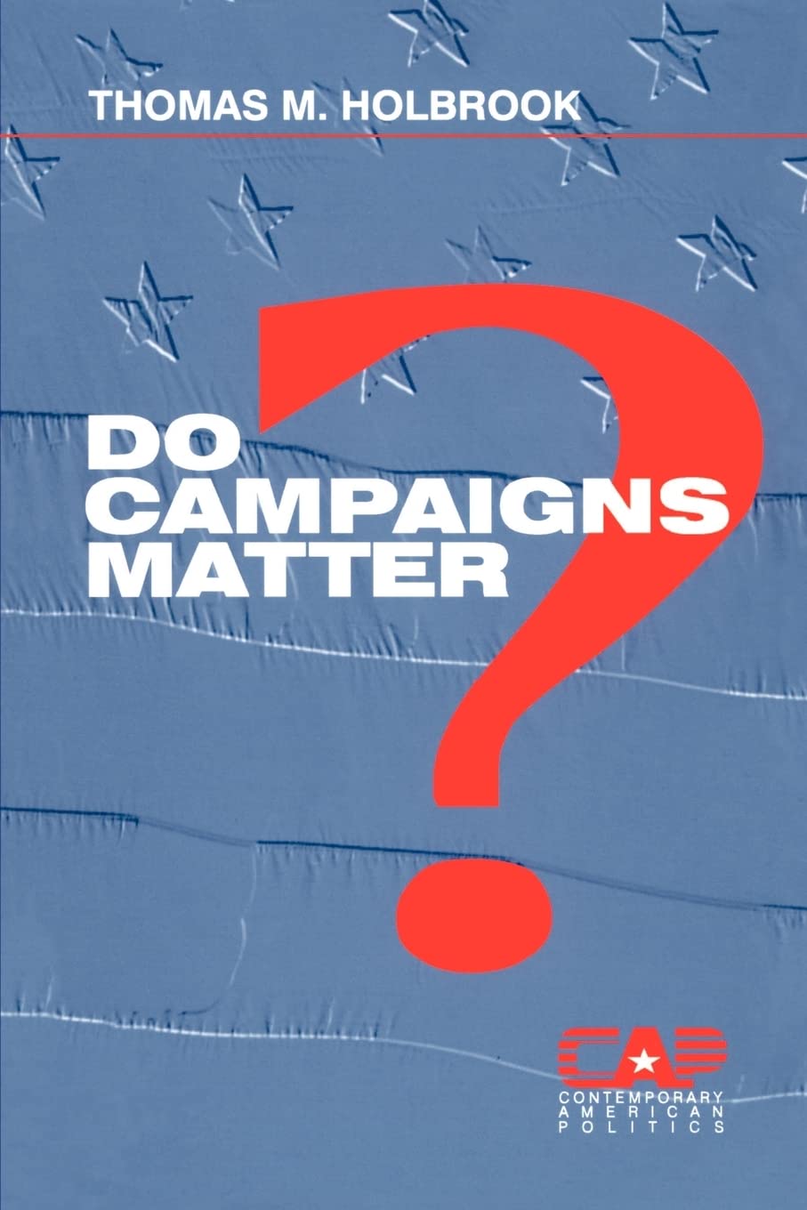 Do Campaigns Matter? Analyzing Their Impact in Contemporary American Politics - Essential Reading for Political Science Students & Voters