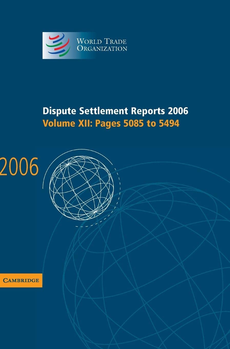 WTO Dispute Settlement Reports 2006 Vol. 12 (Pages 5085-5494) | International Trade Law Reference for Academics & Legal Professionals