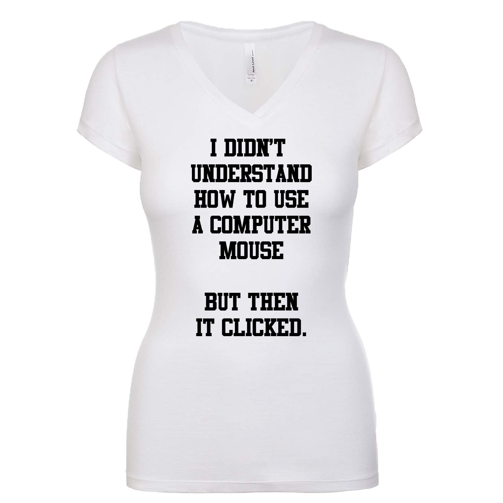 Funny Women's V-Neck T-Shirt - 'I Didn't Understand How to Use A Computer Mouse But Then It Clicked' - Cute Tech Humor Graphic Tee for Computer Nerds, Office Work, and Casual Wear