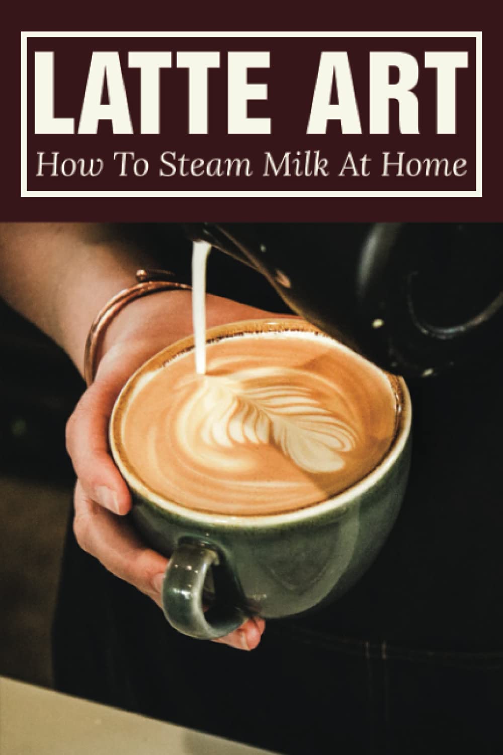 Latte Art Guide: How to Steam Milk at Home with a Frother - Perfect for Homemade Coffee & Cappuccino Lovers
