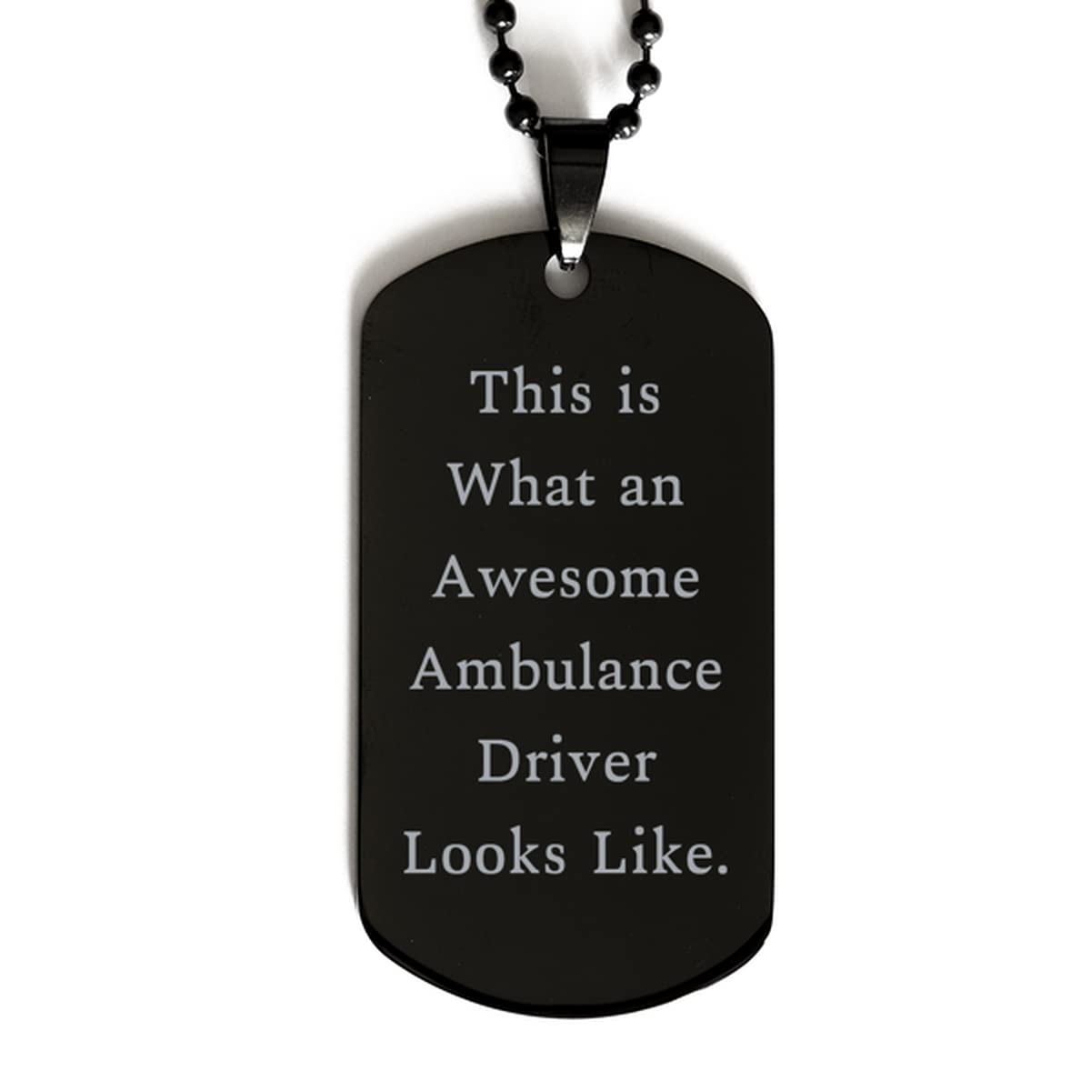Ambulance Driver Dog Tag - Sarcastic Gift for Coworkers & Friends