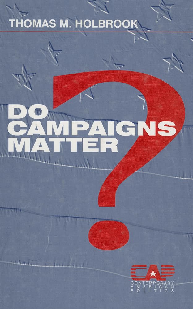 Do Campaigns Matter? Exploring Their Impact in Contemporary American Politics - Insights for Voters and Political Analysts