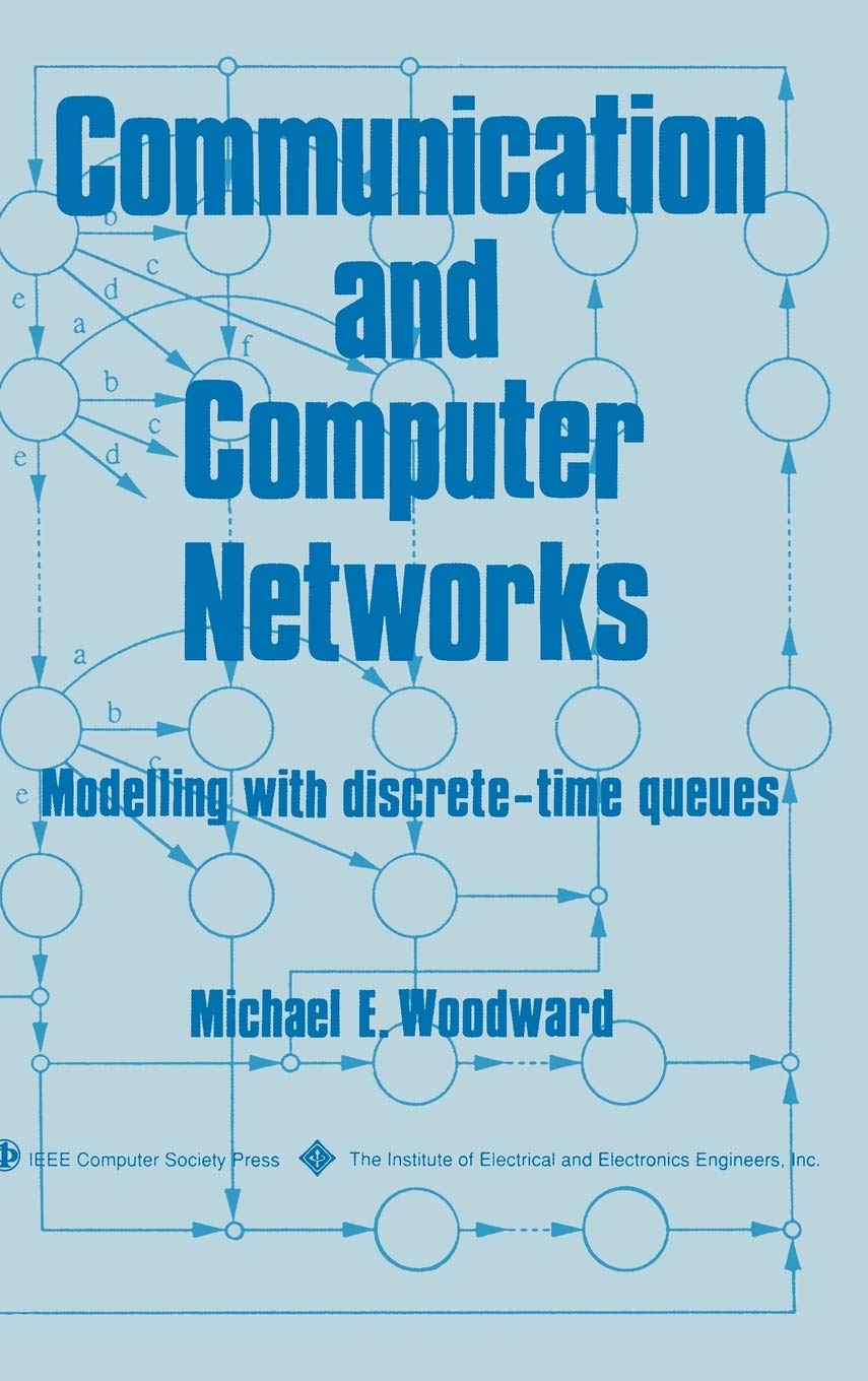 Communication and Computer Networks: Discrete-Time Queue Modeling for Network Performance Analysis and Optimization
