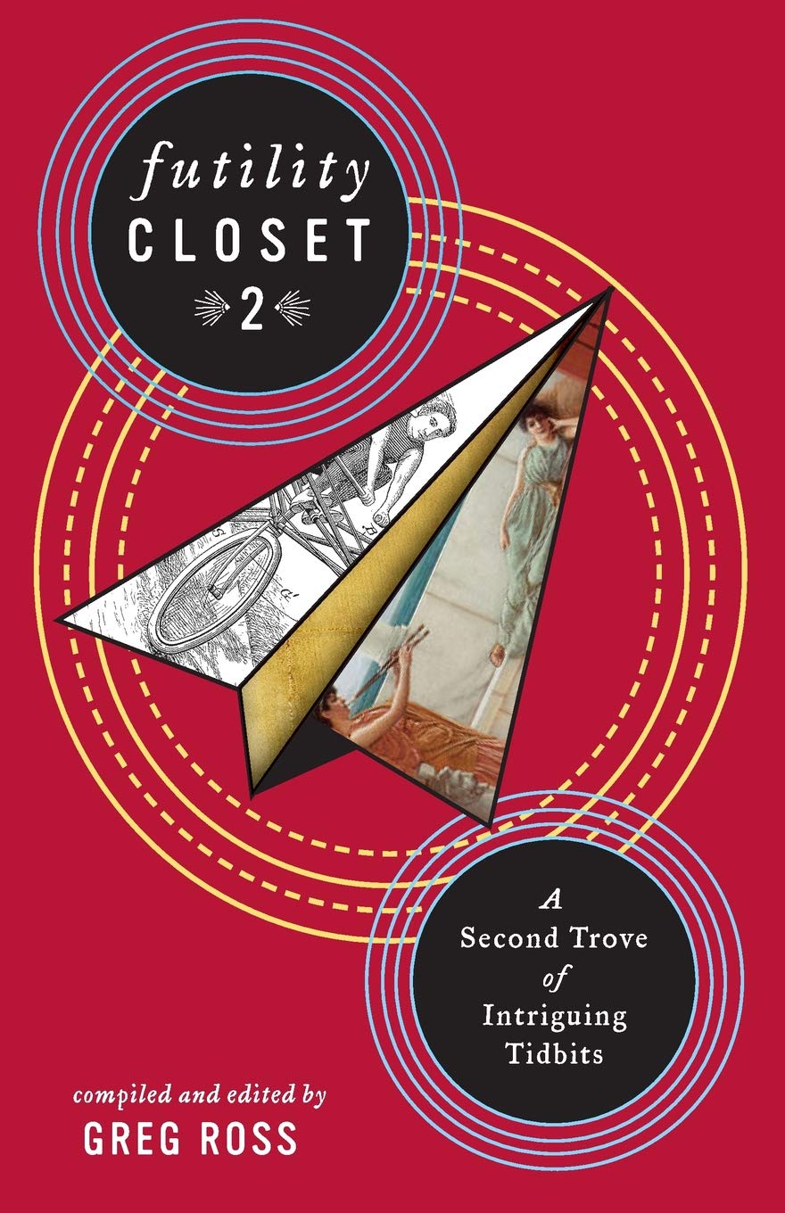 Futility Closet 2: A Collection of Fascinating Trivia & Curious Facts - Perfect for Book Clubs, Gift Giving & Coffee Table Reading