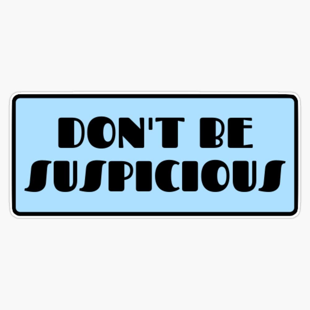 Funny 'Don't Be Suspicious' Vinyl Bumper Sticker - Waterproof 5 Inch Car Decal for Cars, Laptops & Water Bottles