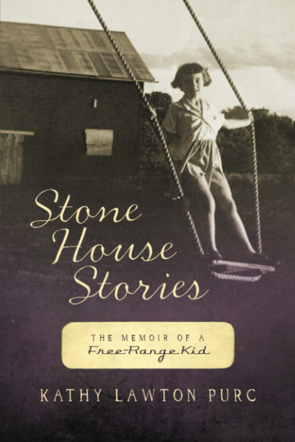 Stone House Stories: Memoir of a Free-Range Childhood - Inspiring True Story of Rural American Upbringing | Perfect for Book Clubs, Homeschooling & Nature Lovers