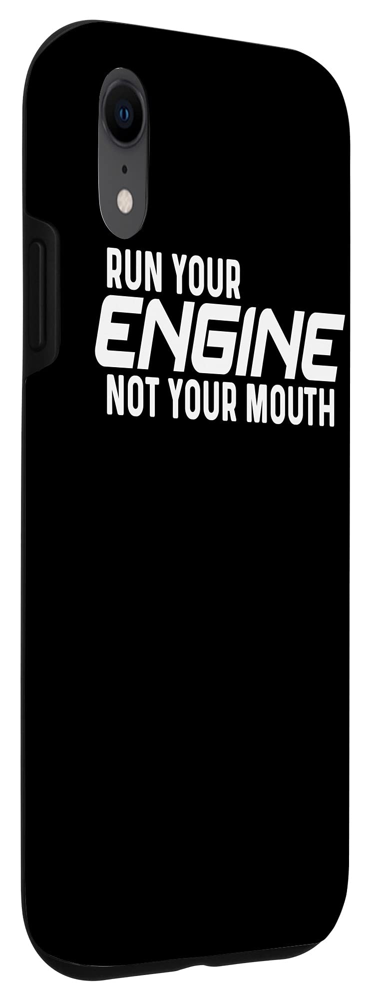 iPhone XR Case - Durable Protective Cover with 'Run Your Engine Not Your Mouth' Design - Perfect for Daily Use, Travel & Sports