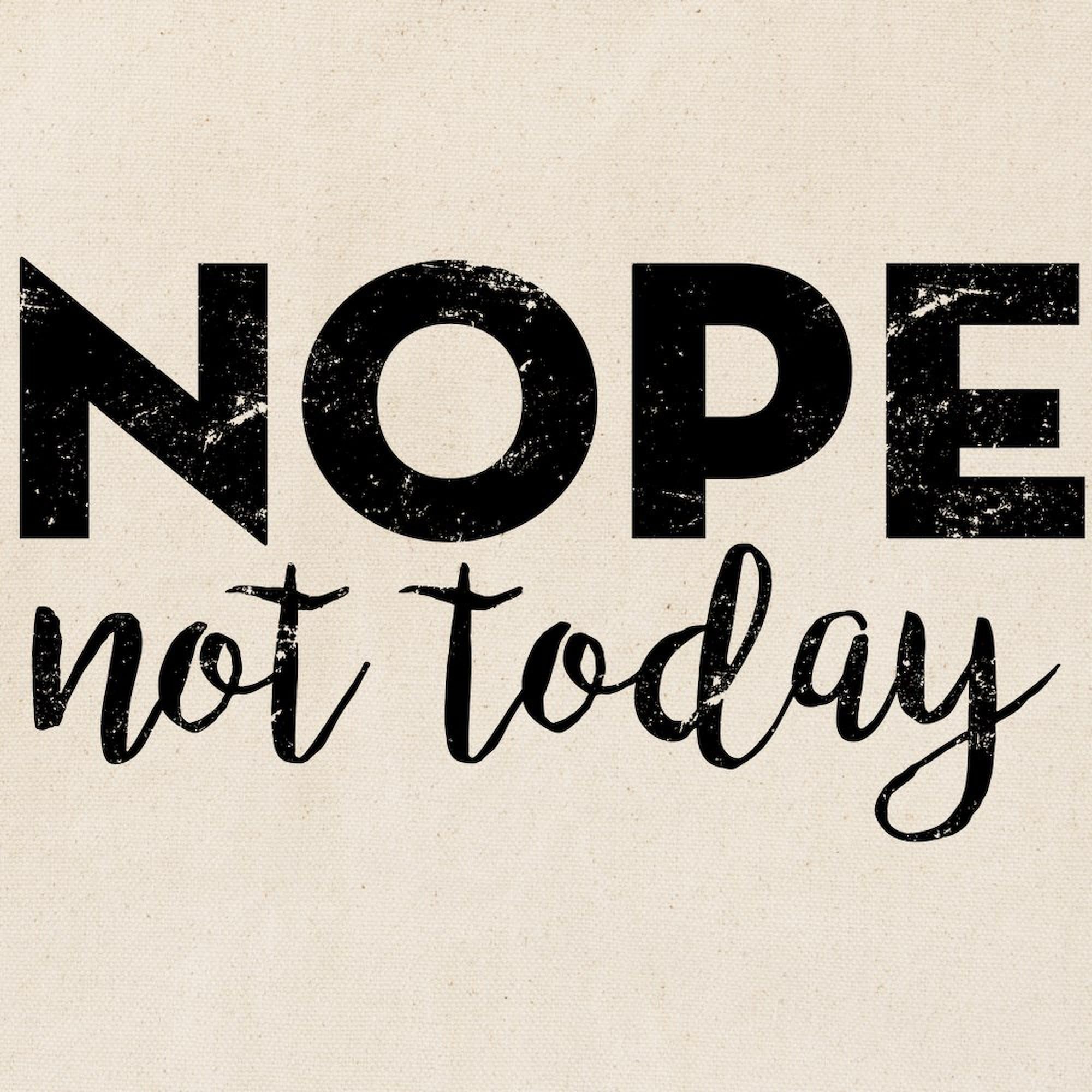 Nope Not Today Tote Bag - Natural Canvas Reusable Shopping Bag for Groceries, Beach & Work | Eco-Friendly & Durable by CafePress