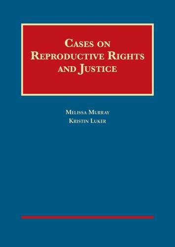 Reproductive Rights and Justice Cases - Legal Textbook for Law Students | University Casebook Series | Study Guide for Constitutional Law & Human Rights Courses