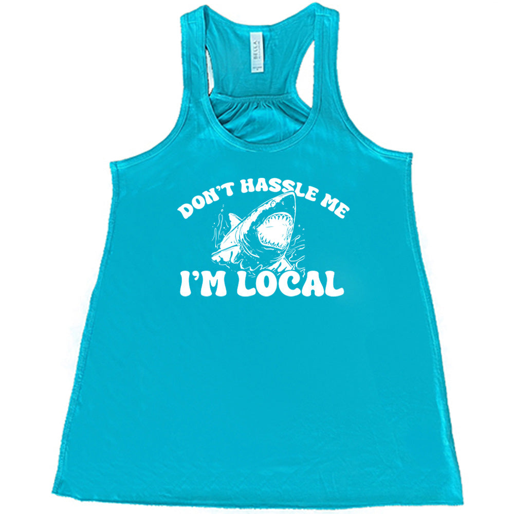 Don't Hassle Me I'm Local T-Shirt - Funny Sarcastic Graphic Tee for Men & Women - Casual Wear for Outings, Travel, and Local Events
