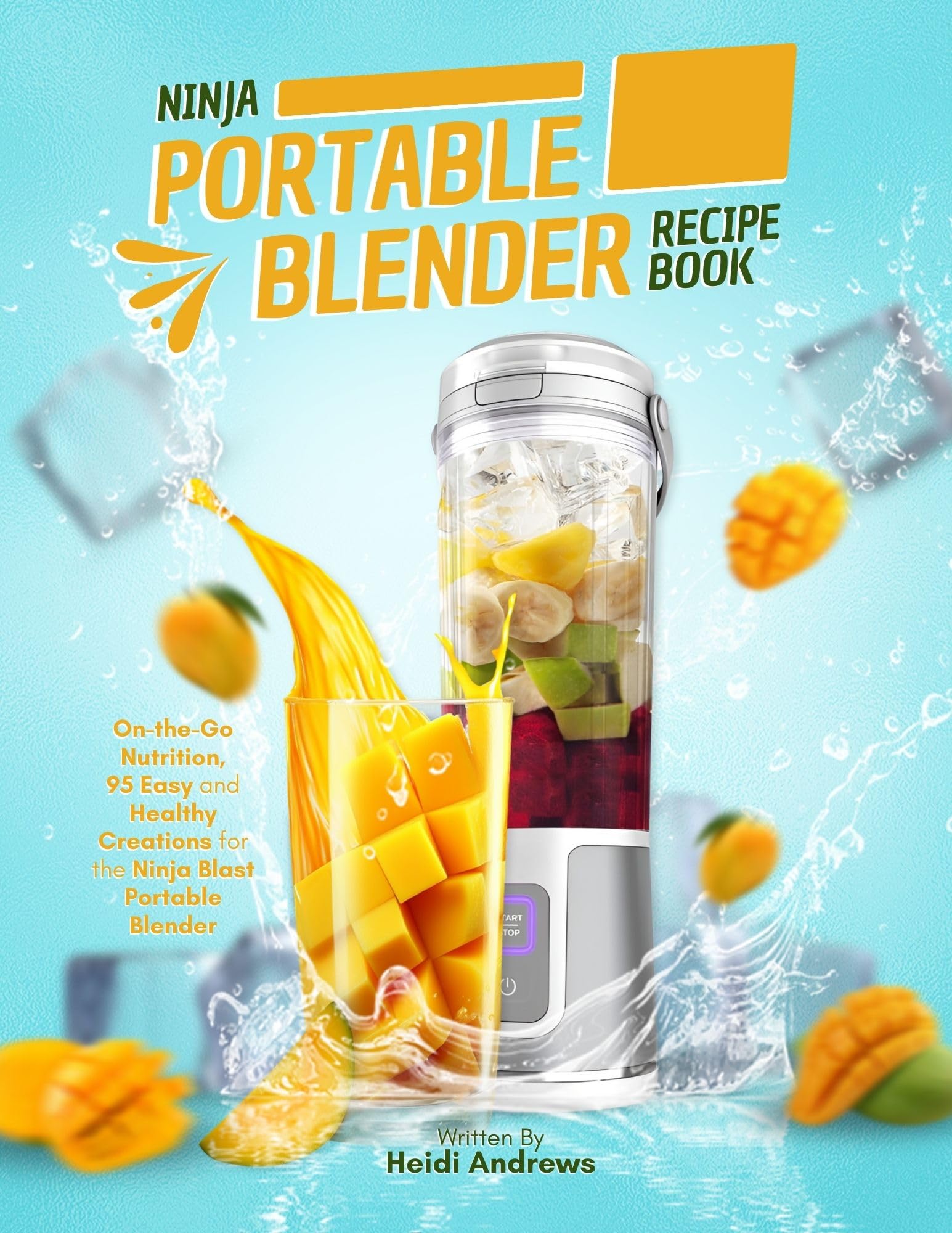 Ninja Blast Portable Blender Recipe Book - 95 Easy & Healthy Smoothie Recipes for On-the-Go Nutrition | Perfect for Gym, Office, Travel & Outdoor Adventures